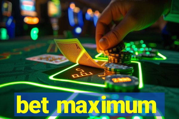 bet maximum